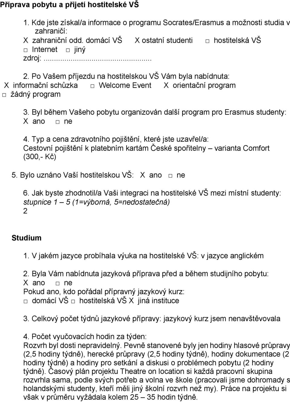 Byl během Vašeho pobytu organizován další program pro Erasmus studenty: 4.