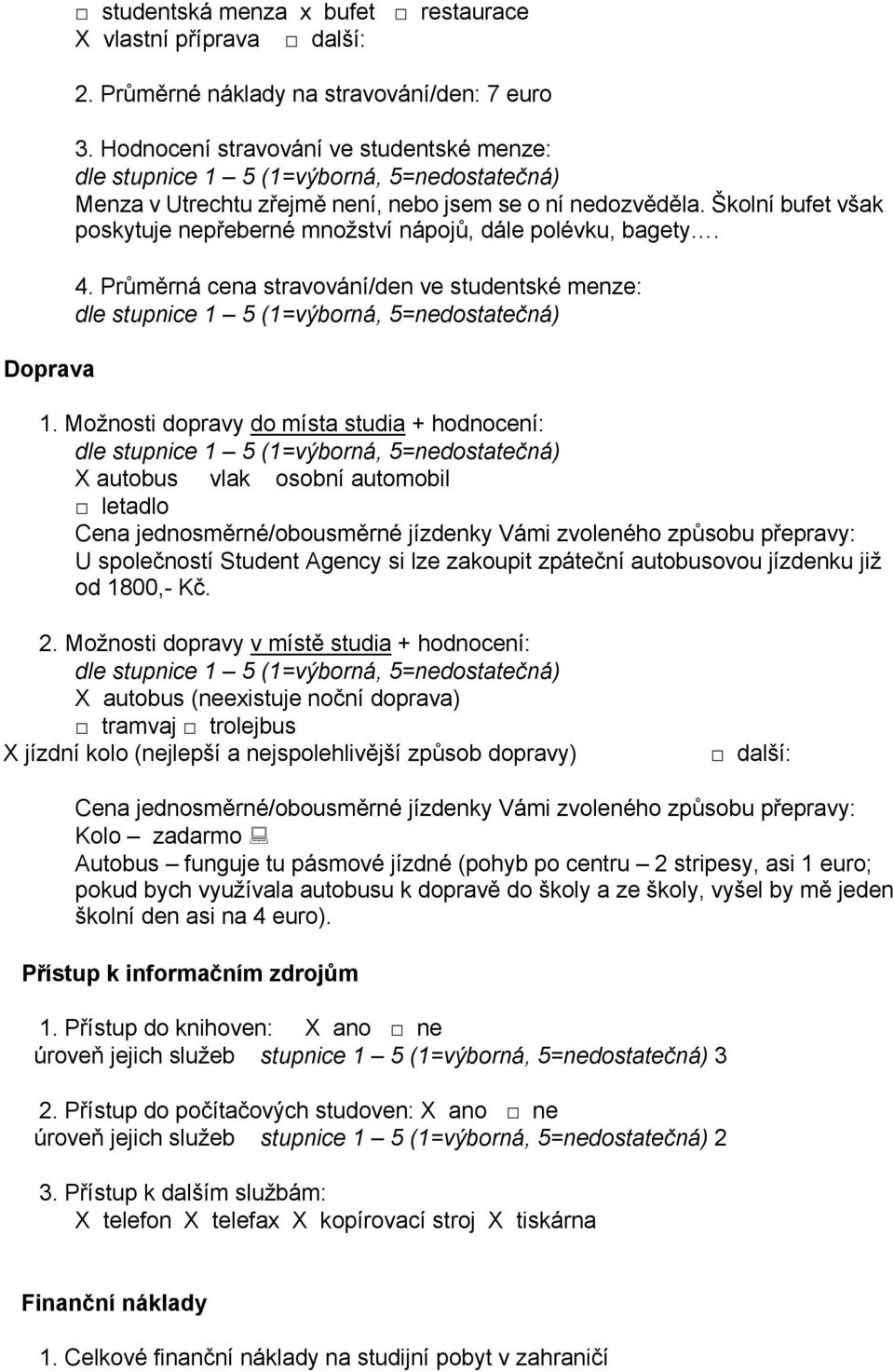 Průměrná cena stravování/den ve studentské menze: dle 1.