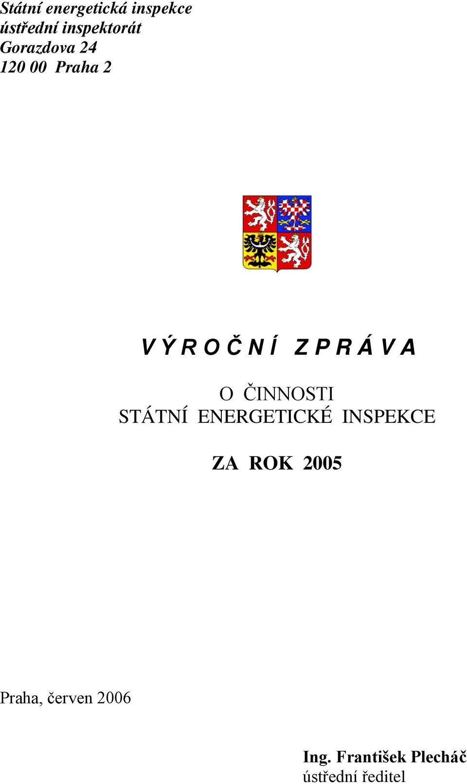 A O ČINNOSTI STÁTNÍ ENERGETICKÉ INSPEKCE ZA ROK 2005