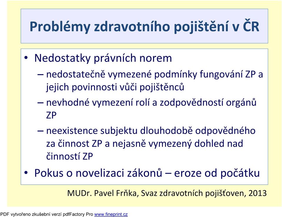 ZP neexistence subjektu dlouhodobě odpovědného za činnost ZP a nejasně vymezený dohled nad