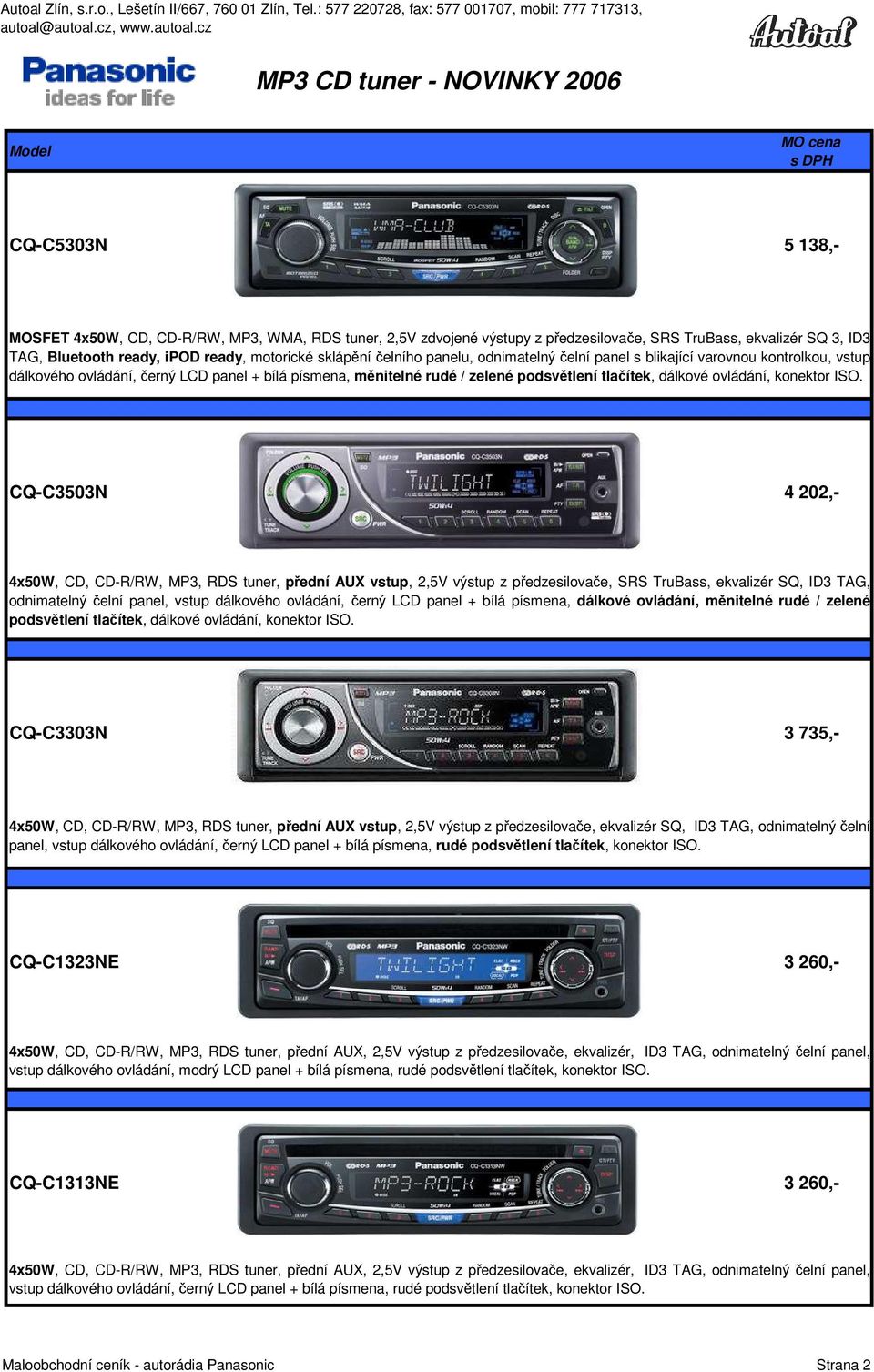 CQ-C3503N 4 202,- 4x50W, CD, CD-R/RW, MP3, RDS tuner, přední AUX vstup, 2,5V výstup z předzesilovače, SRS TruBass, ekvalizér SQ, ID3 TAG, odnimatelný čelní panel, vstup dálkového ovládání, černý LCD