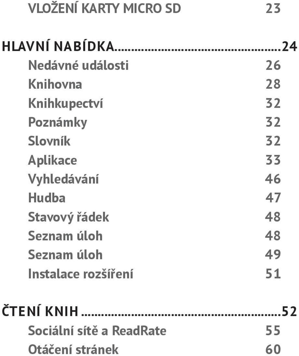 Slovník 32 Aplikace 33 Vyhledávání 46 Hudba 47 Stavový řádek 48 Seznam