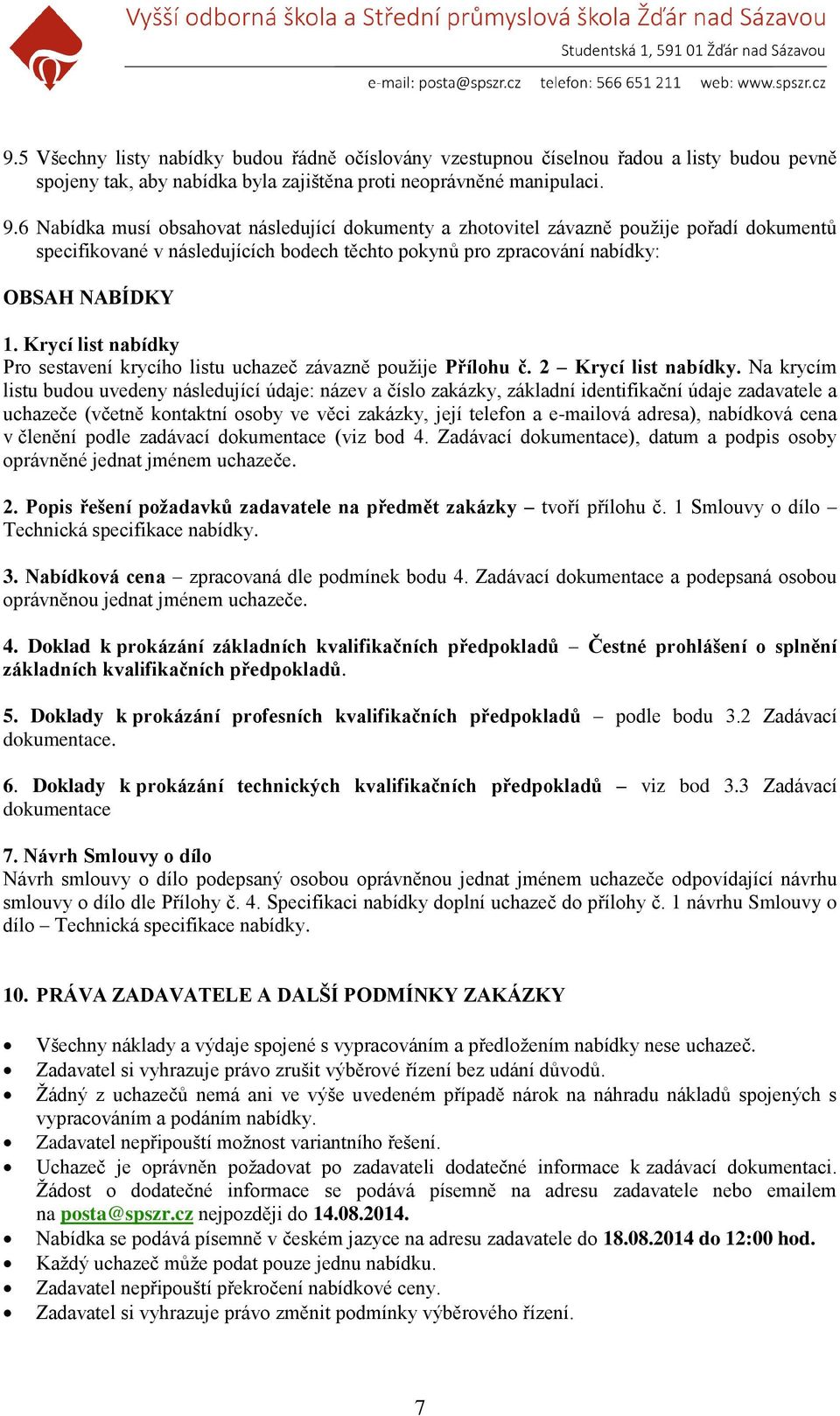 Krycí list nabídky Pro sestavení krycího listu uchazeč závazně použije Přílohu č. 2 Krycí list nabídky.