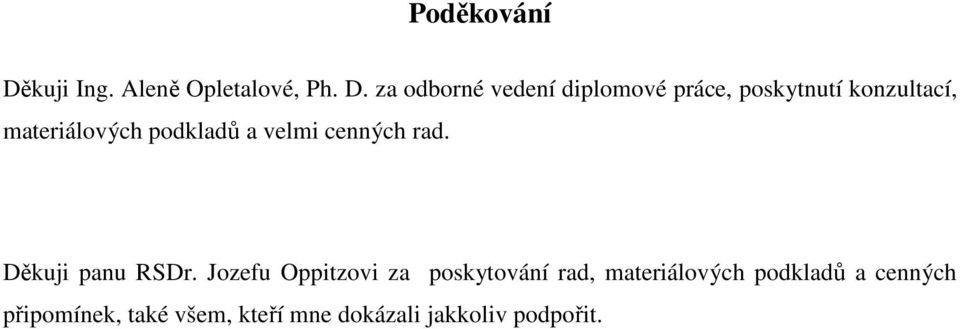 za odborné vedení diplomové práce, poskytnutí konzultací, materiálových