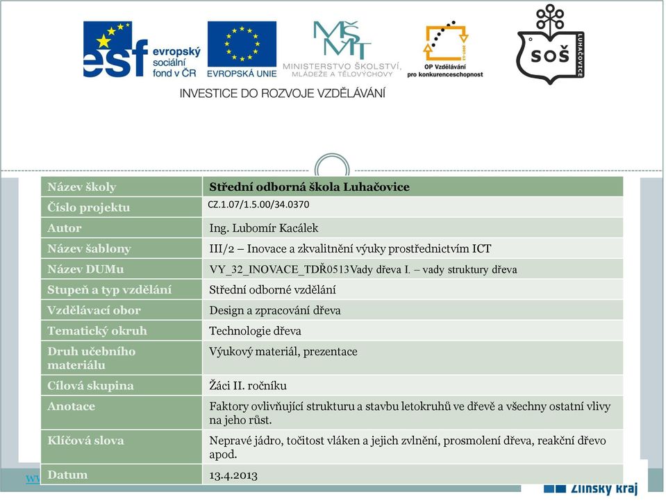 Lubomír Kacálek III/2 Inovace a zkvalitnění výuky prostřednictvím ICT VY_32_INOVACE_TDŘ0513Vady dřeva I.