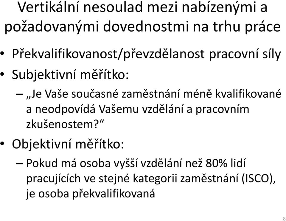 méně kvalifikované a neodpovídá Vašemu vzdělání a pracovním zkušenostem?