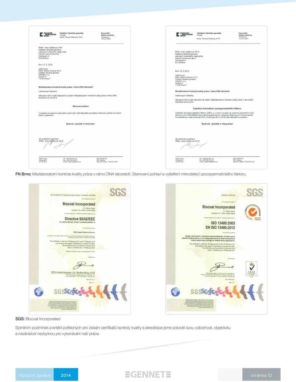 SGS: Biocoat Incorporated Splněním podmínek a kritérií potřebných pro získání certifikátů