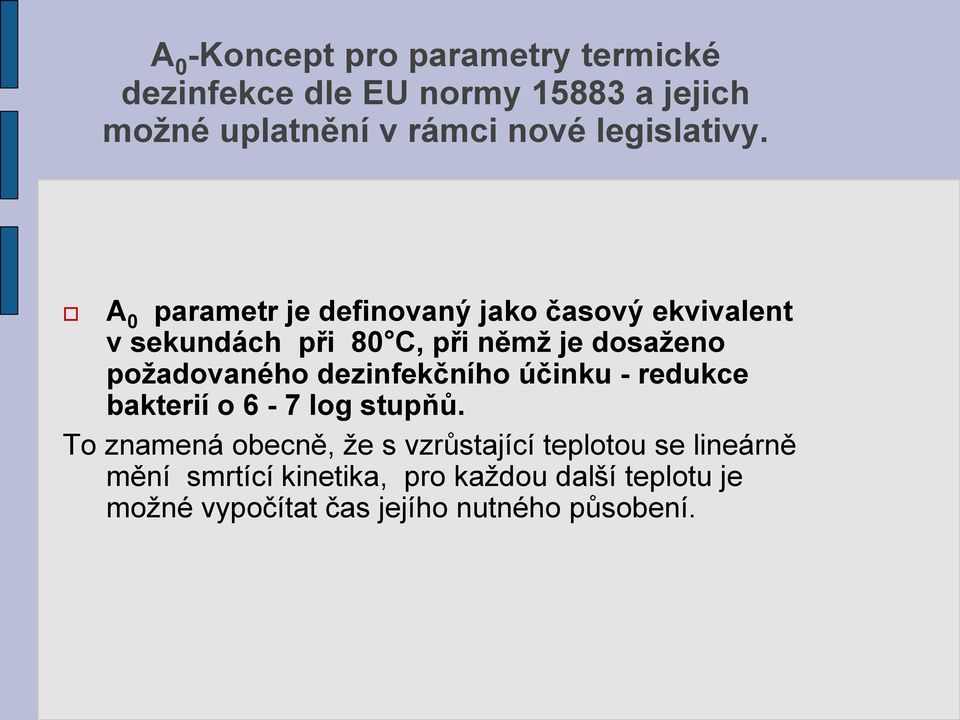 A 0 parametr je definovaný jako časový ekvivalent v sekundách při 80 C, při němž je dosaženo požadovaného