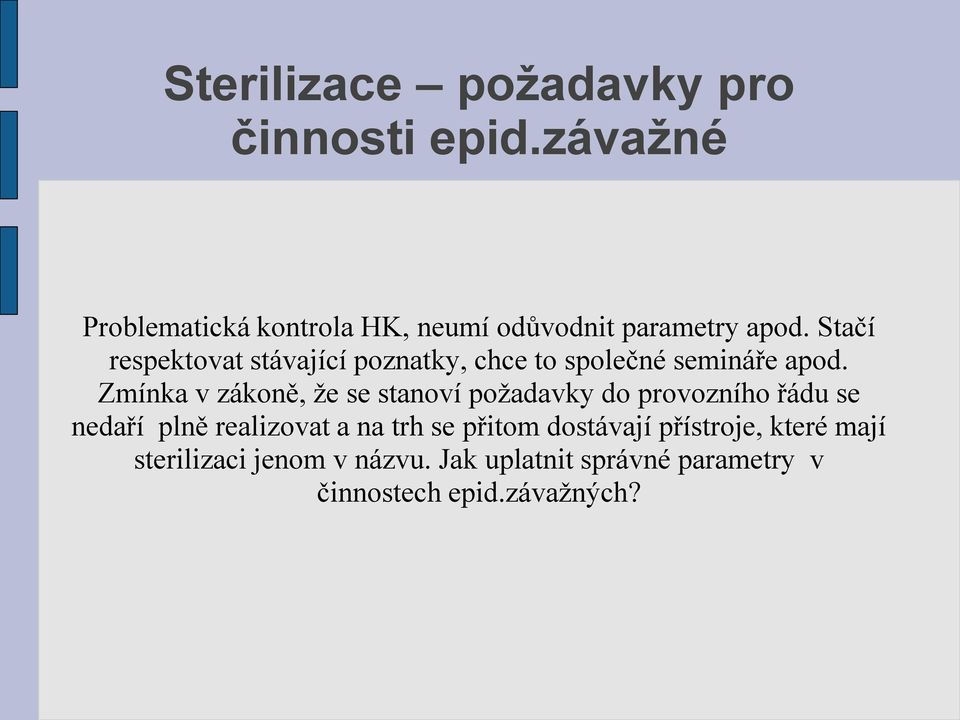 Stačí respektovat stávající poznatky, chce to společné semináře apod.