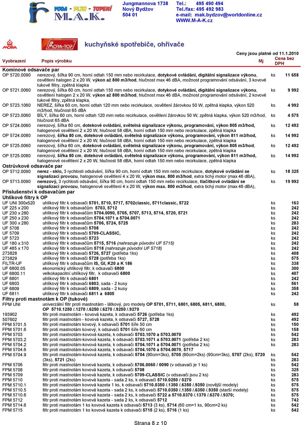 programování odsávání, 3 kovové tukové filtry, zpětná klapka nerezový, šířka 60 cm, horní odtah 150 mm nebo recirkulace, dotykové ovládání, digitální signalizace výkonu, osvětlení halogen 2 x 20 W,