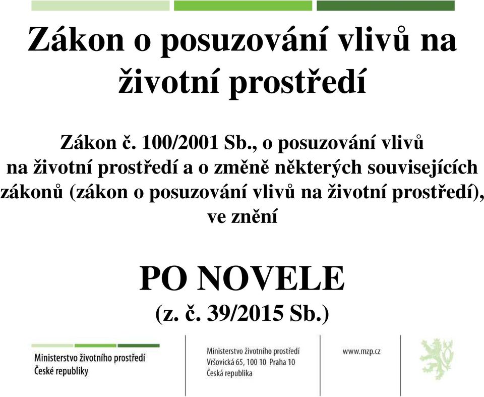 , o posuzování vlivů na životní prostředí a o změně