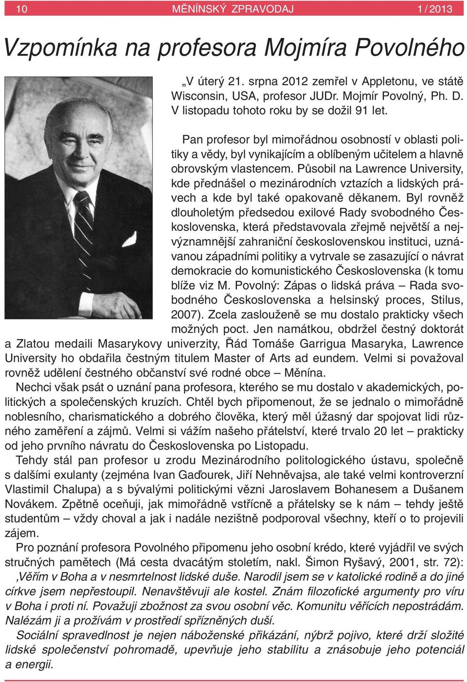 PÛsobil na Lawrence University, kde pfiedná el o mezinárodních vztazích a lidsk ch právech a kde byl také opakovanû dûkanem.