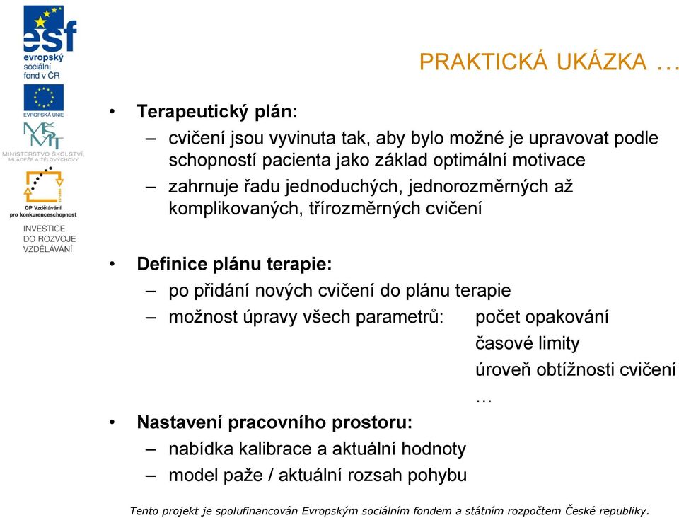 plánu terapie: po přidání nových cvičení do plánu terapie možnost úpravy všech parametrů: počet opakování časové limity