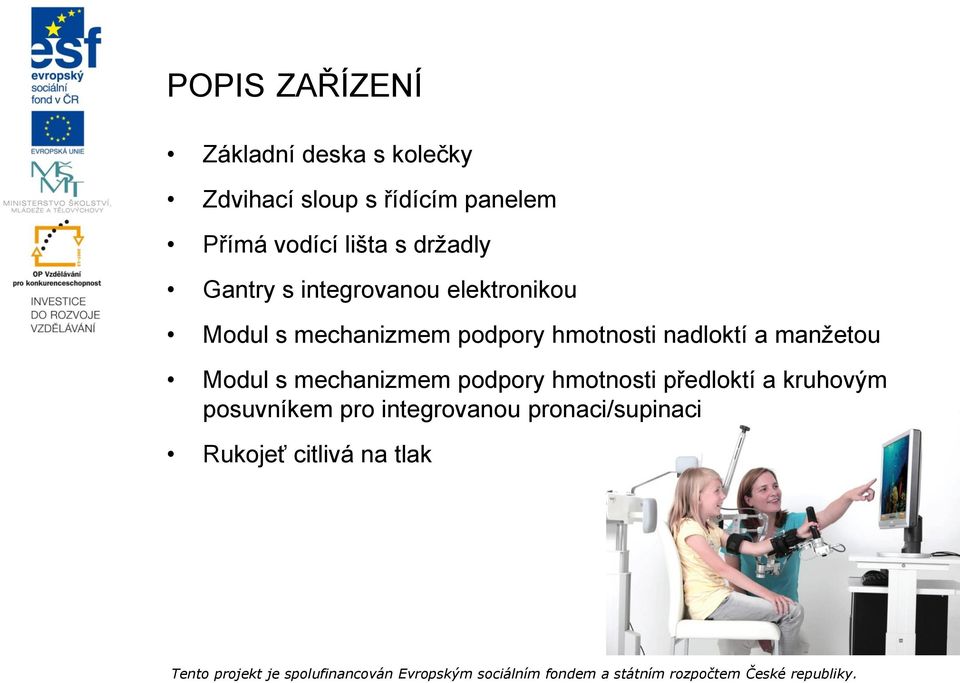 podpory hmotnosti nadloktí a manžetou Modul s mechanizmem podpory hmotnosti