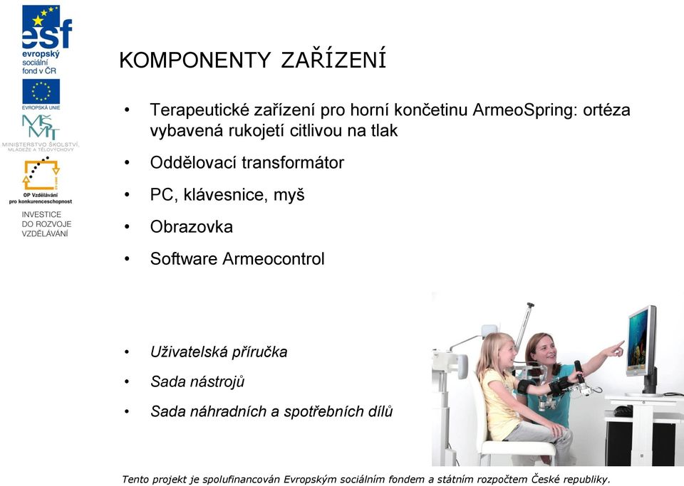 transformátor PC, klávesnice, myš Obrazovka Software Armeocontrol