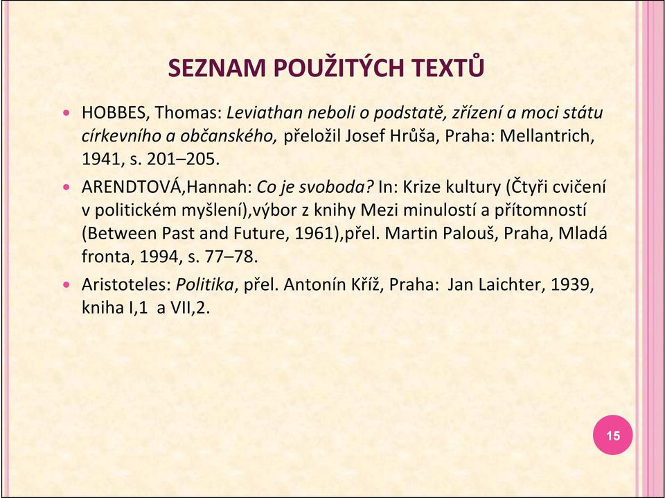 In: Krize kultury (Čtyři cvičení v politickém myšlení),výbor z knihy Mezi minulostí a přítomností (Between Past and