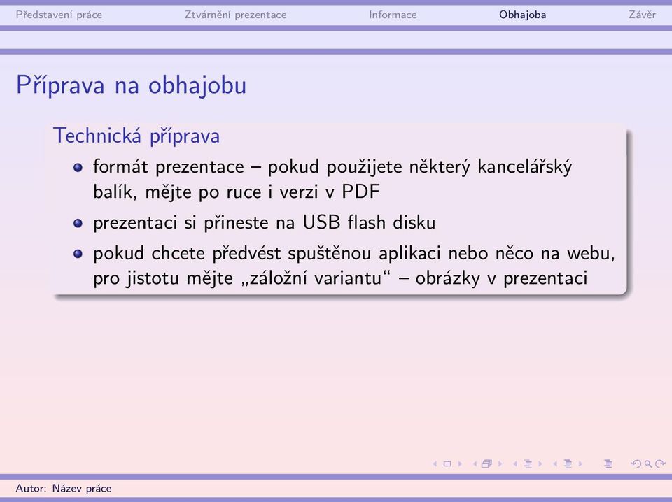 prezentaci si přineste na USB flash disku pokud chcete předvést