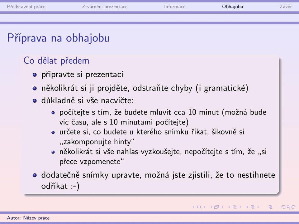 počítejte) určete si, co budete u kterého snímku říkat, šikovně si zakomponujte hinty několikrát si vše nahlas