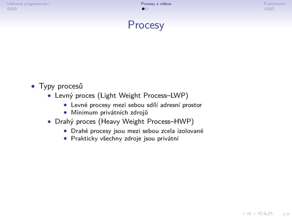 zdrojů Drahý proces (Heavy Weight Process HWP) Drahé procesy jsou