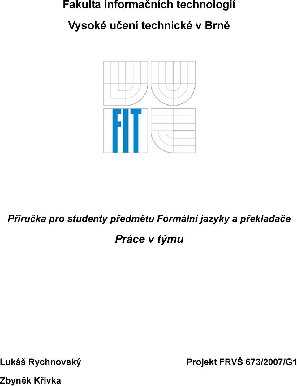 Formální jazyky a překladače Práce v týmu Lukáš