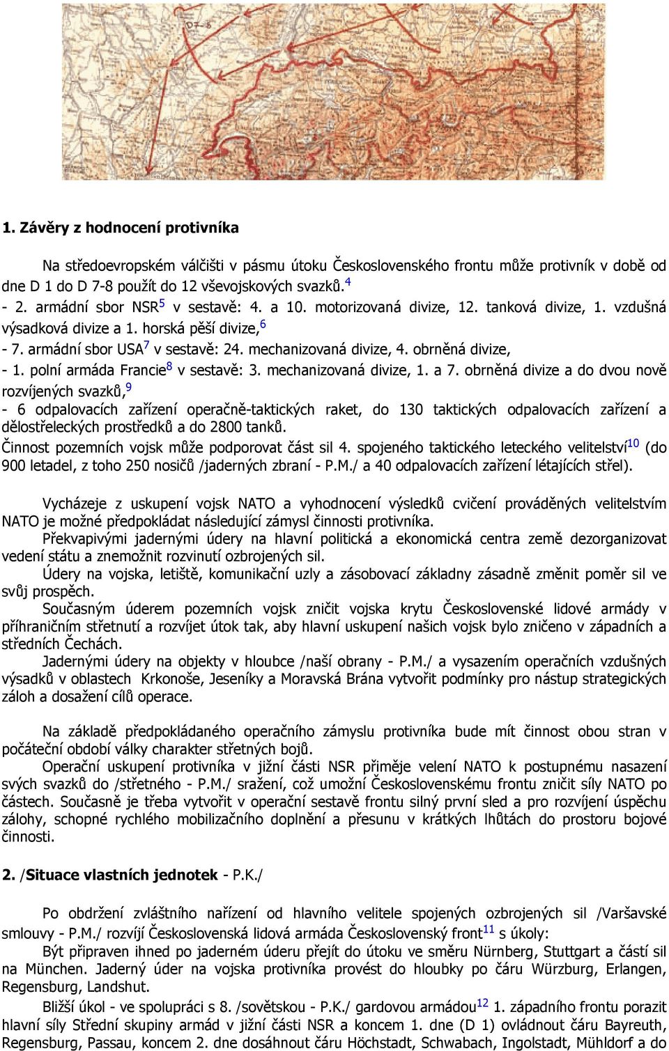 obrněná divize, - 1. polní armáda Francie 8 v sestavě: 3. mechanizovaná divize, 1. a 7.