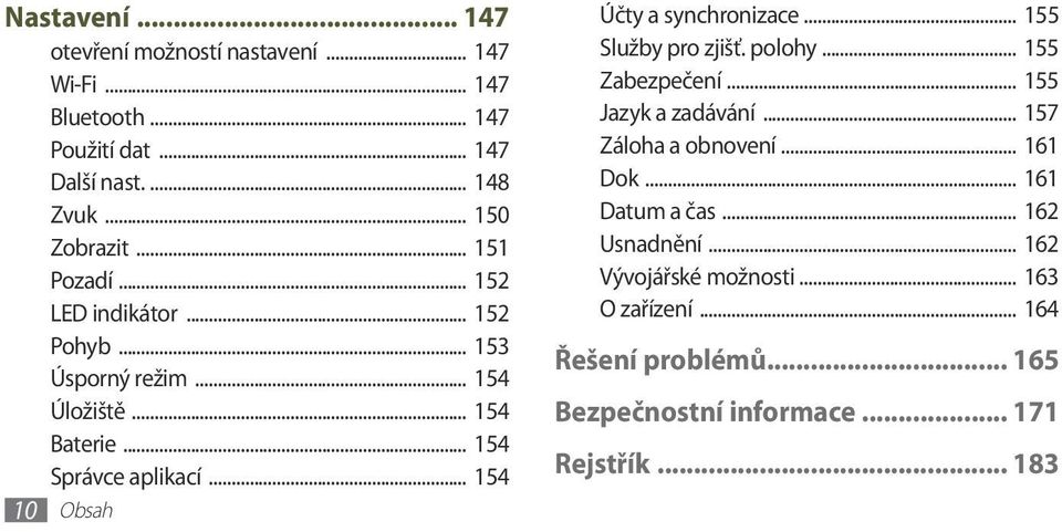 .. 154 10 Obsah Účty a synchronizace... 155 Služby pro zjišť. polohy... 155 Zabezpečení... 155 Jazyk a zadávání... 157 Záloha a obnovení.