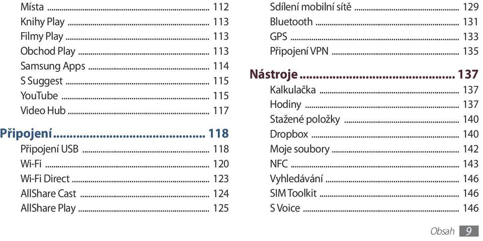 .. 124 AllShare Play... 125 Sdílení mobilní sítě... 129 Bluetooth... 131 GPS... 133 Připojení VPN... 135 Nástroje.