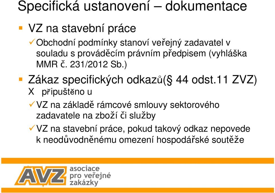 ) Zákaz specifických odkaz ( 44 odst.