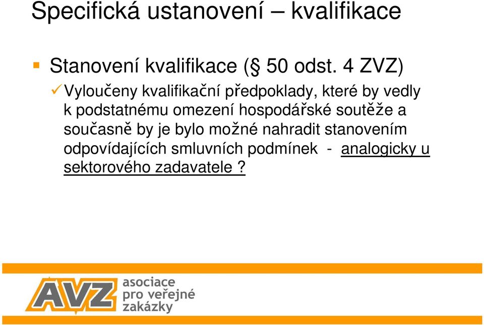 omezení hospodářské soutěže a současně by je bylo možné nahradit