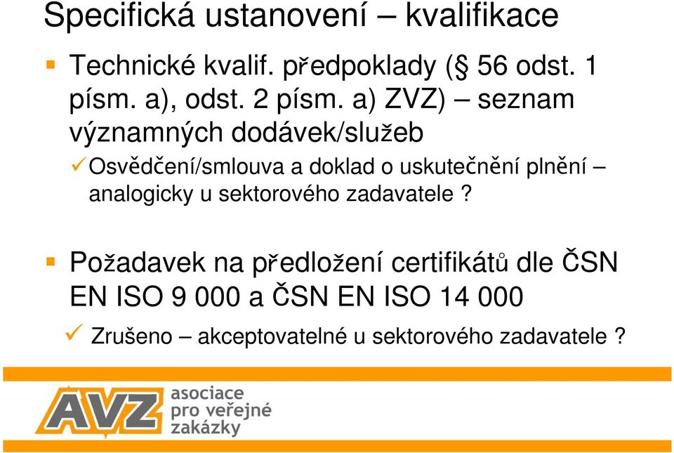 a) ZVZ) seznam významných dodávek/slu eb Osvědčení/smlouva a doklad o uskutečnění