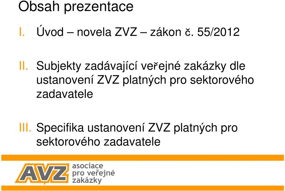 Subjekty zadávající ve ejné zakázky dle ustanovení