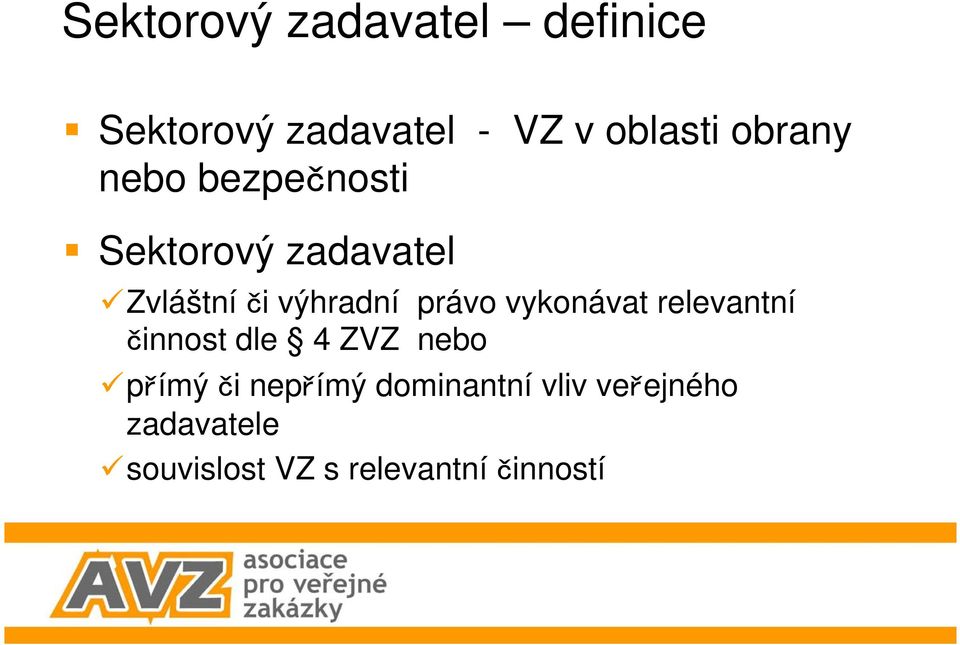 právo vykonávat relevantní innost dle 4 ZVZ nebo p ímý i nep ímý