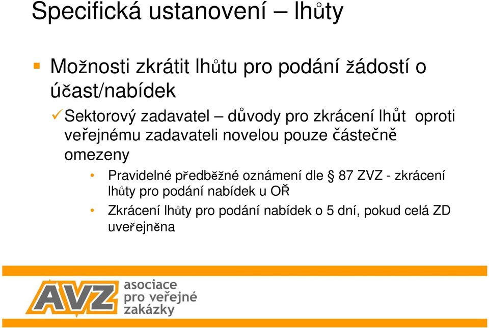 zadavateli novelou pouze částečně omezeny Pravidelné p edb né oznámení dle 87 ZVZ -