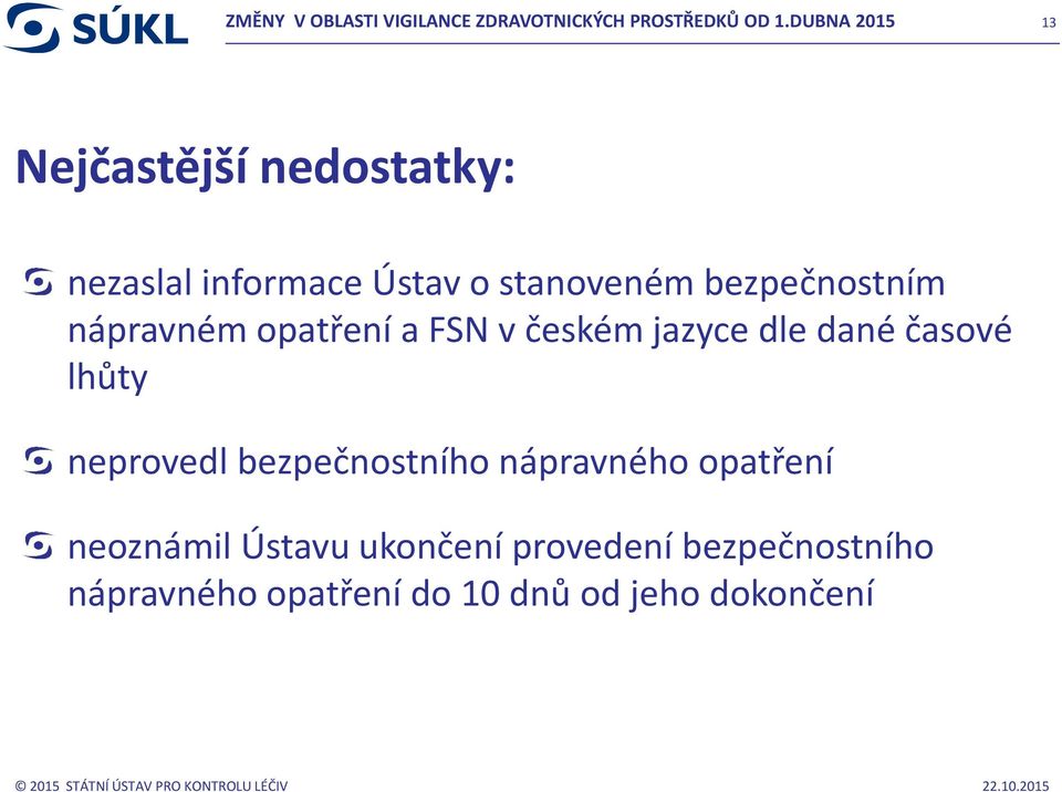 bezpečnostním nápravném opatření a FSN v českém jazyce dle dané časové lhůty neprovedl