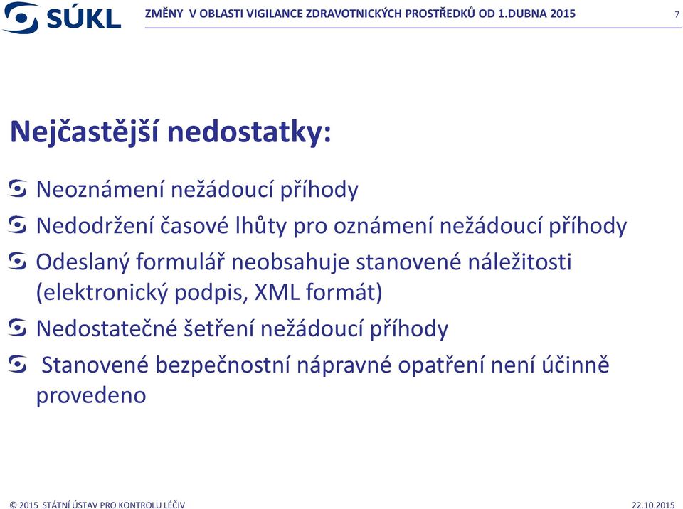 pro oznámení nežádoucí příhody Odeslaný formulář neobsahuje stanovené náležitosti