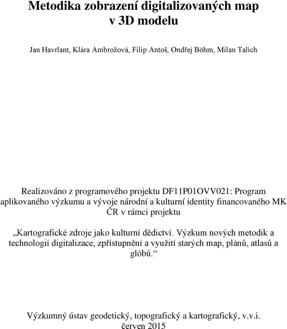 financovaného MK ČR v rámci rojektu Kartografické zdroje jako kulturní dědictví.