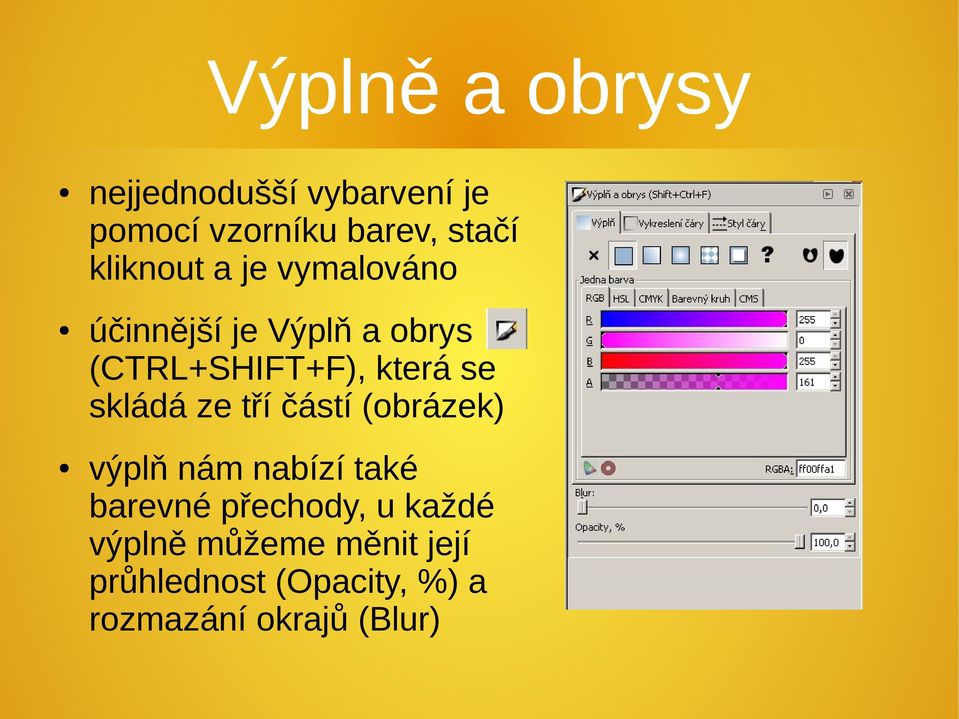 se skládá ze tří částí (obrázek) výplň nám nabízí také barevné přechody, u