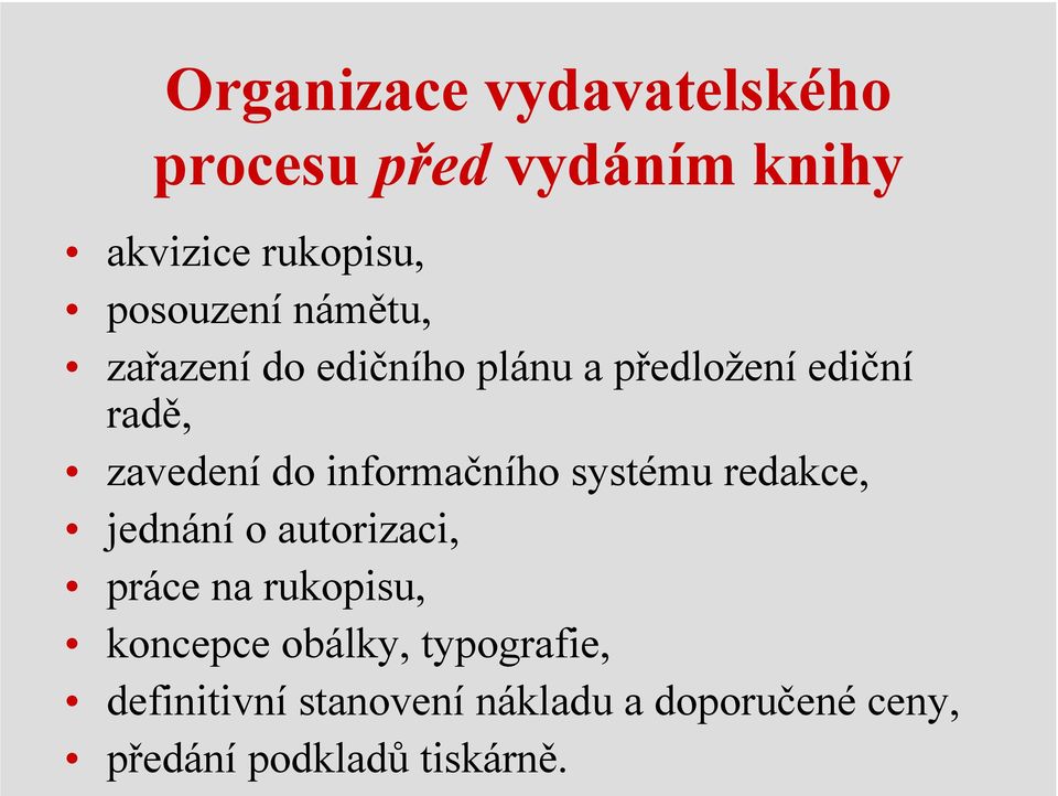 informačního systému redakce, jednání o autorizaci, práce na rukopisu, koncepce