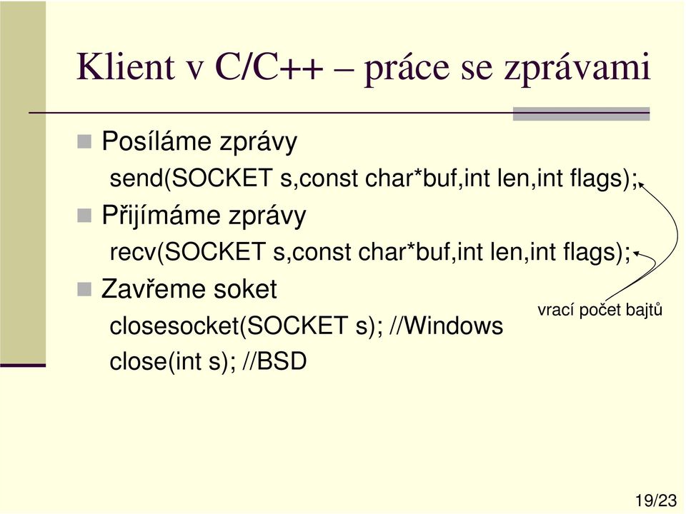 recv(socket s,const char*buf,int len,int flags); Zavřeme soket