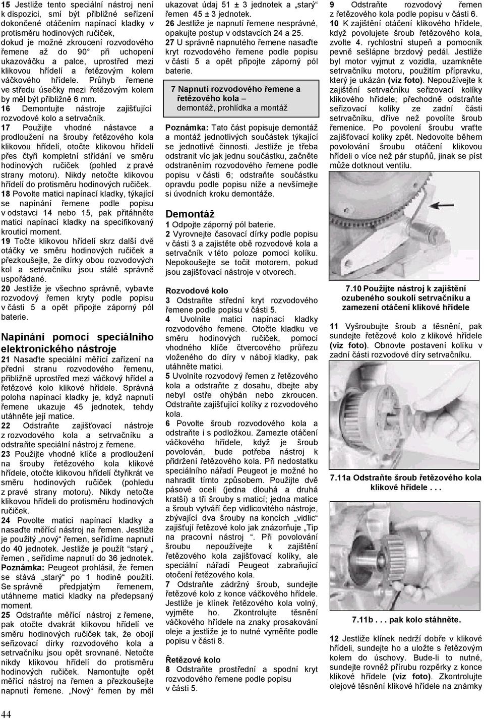 16 Demontujte nástroje zajišťující rozvodové kolo a setrvačník.