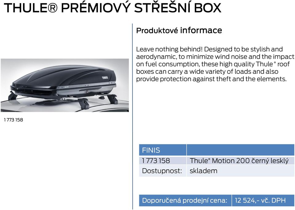 consumption, these high quality Thule roof boxes can carry a wide variety of loads and also