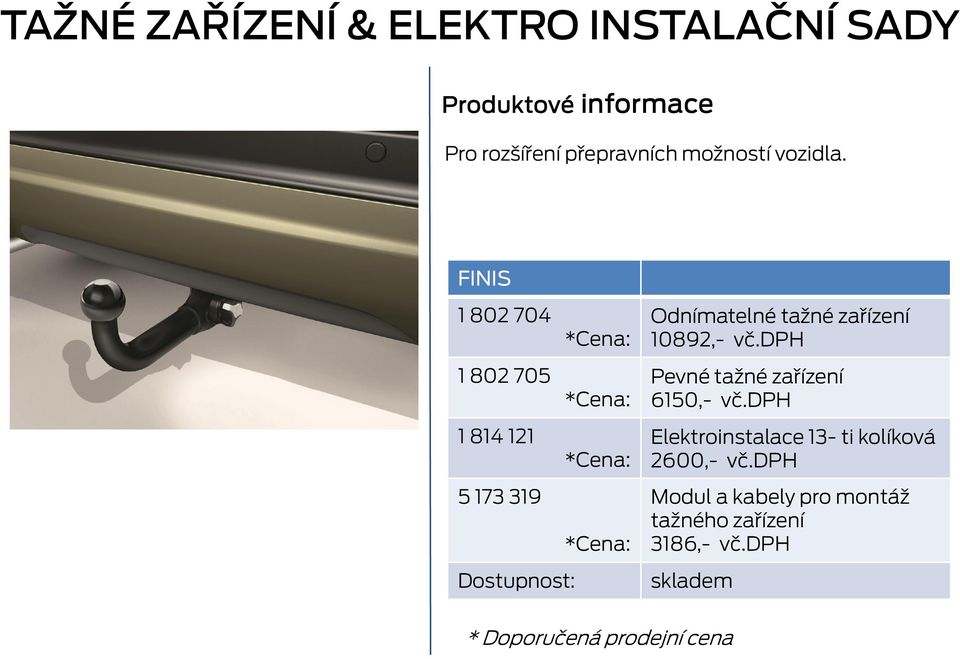 zařízení 10892,- vč.dph Pevné tažné zařízení 6150,- vč.