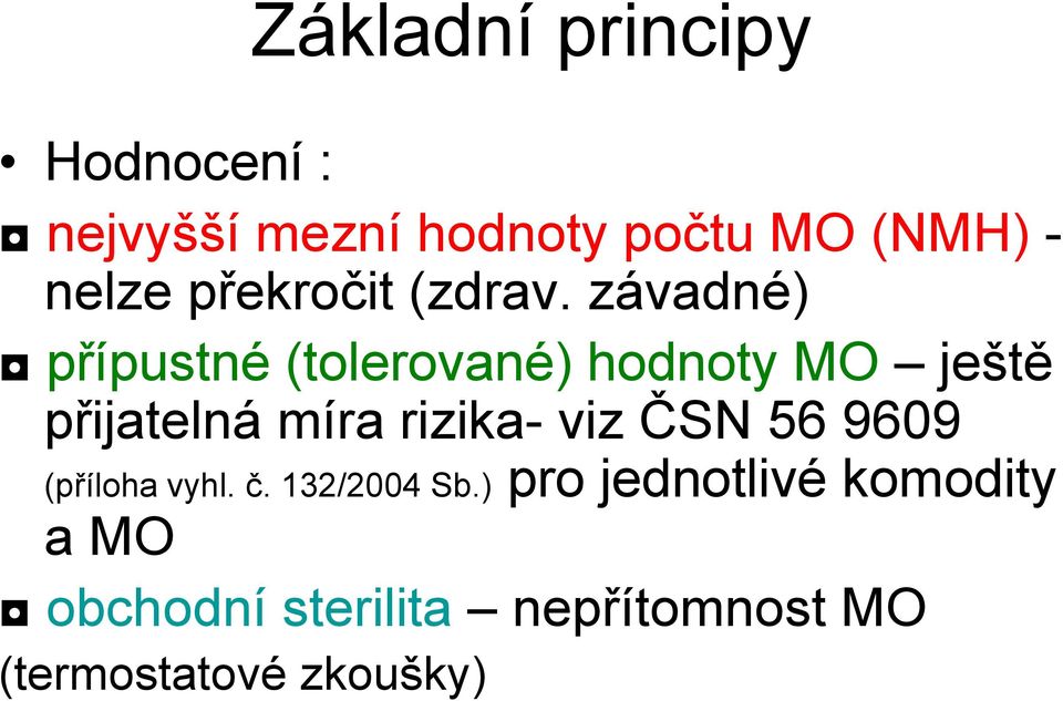 závadné) přípustné (tolerované) hodnoty MO ještě přijatelná míra rizika-