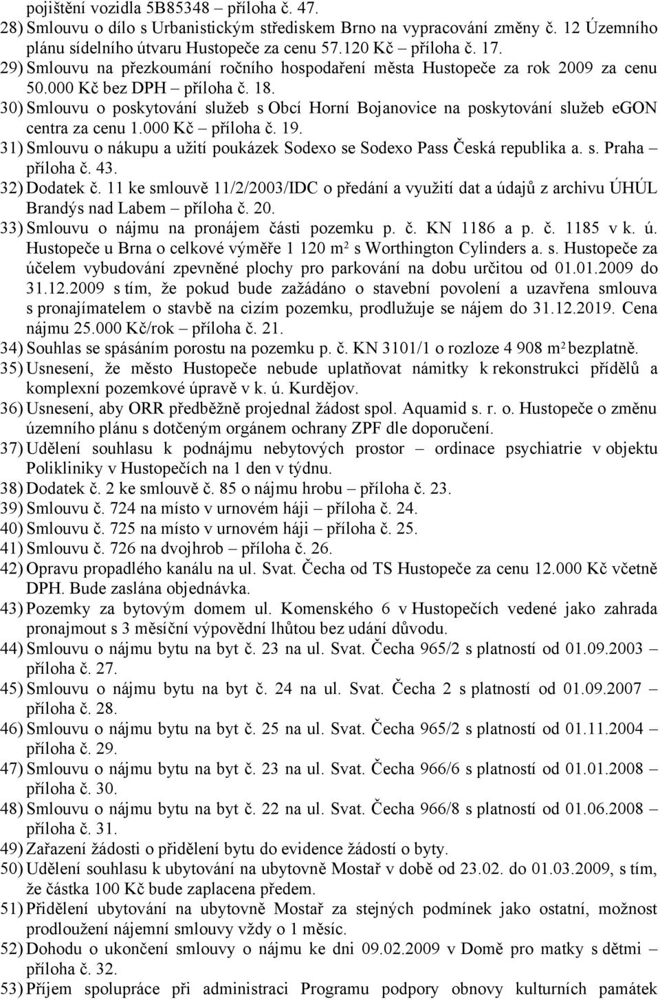 30) Smlouvu o poskytování služeb s Obcí Horní Bojanovice na poskytování služeb egon centra za cenu 1.000 Kč příloha č. 19.