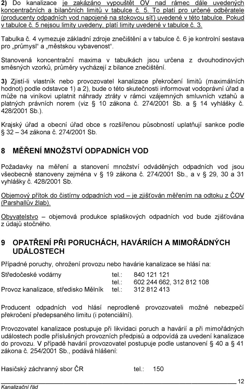 4 vymezuje základní zdroje znečištění a v tabulce č. 6 je kontrolní sestava pro průmysl a městskou vybavenost.