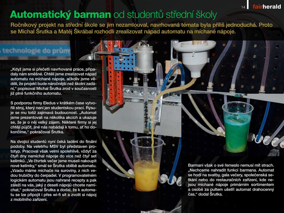 Chtěli jsme zrealizovat nápad automatu na míchané nápoje, ačkoliv jsme věděli, že projekt bude náročnější než školní zadání, popisoval Michal Šrutka zrod v současnosti již plně funkčního automatu.