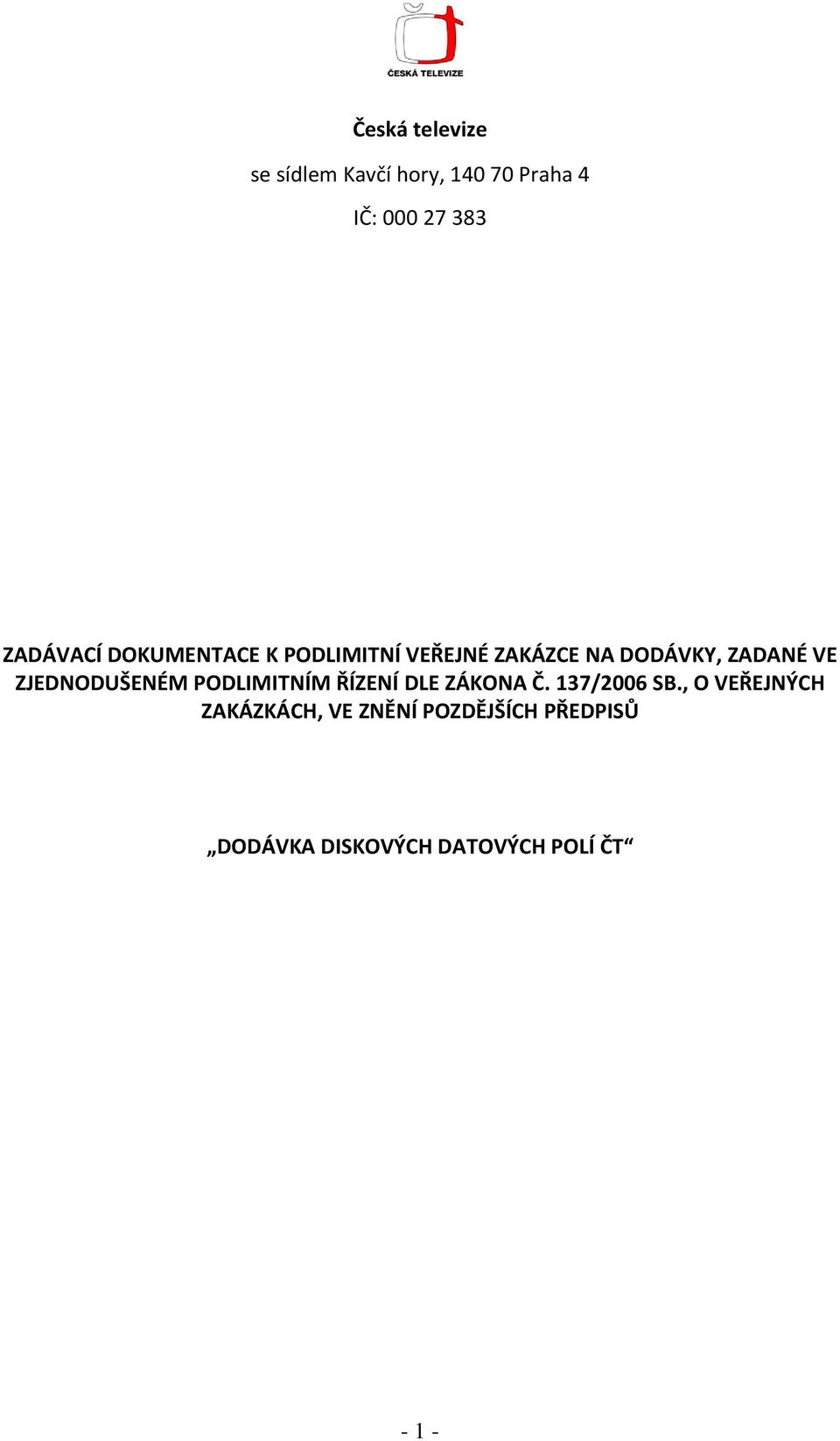 ZJEDNODUŠENÉM PODLIMITNÍM ŘÍZENÍ DLE ZÁKONA Č. 137/2006 SB.