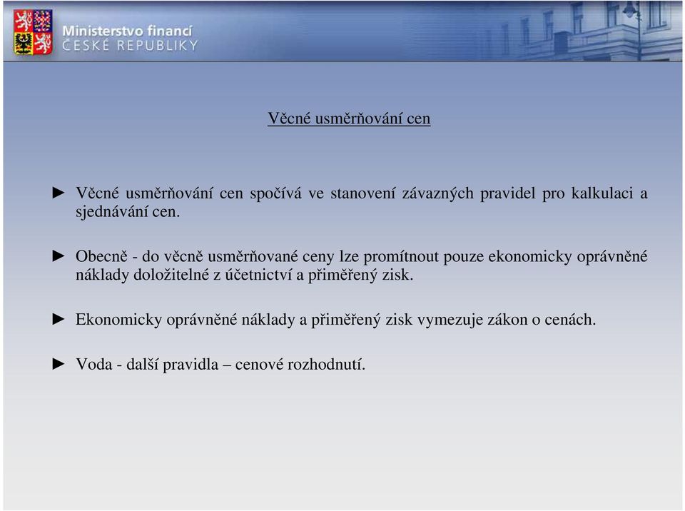 Obecně - do věcně usměrňované ceny lze promítnout pouze ekonomicky oprávněné náklady