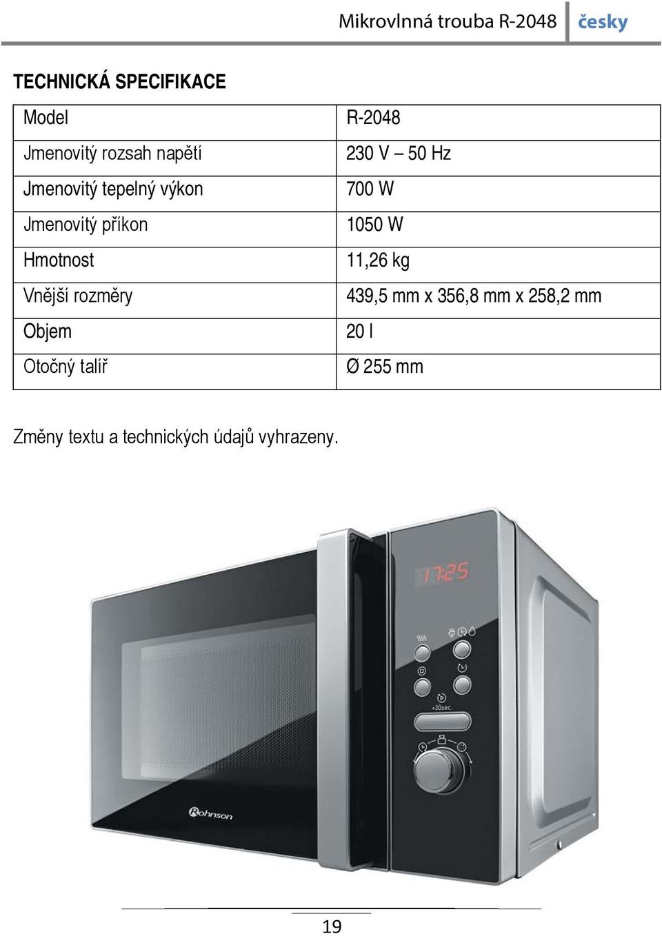 Hmotnost 11,26 kg Vnější rozměry 439,5 mm x 356,8 mm x 258,2 mm