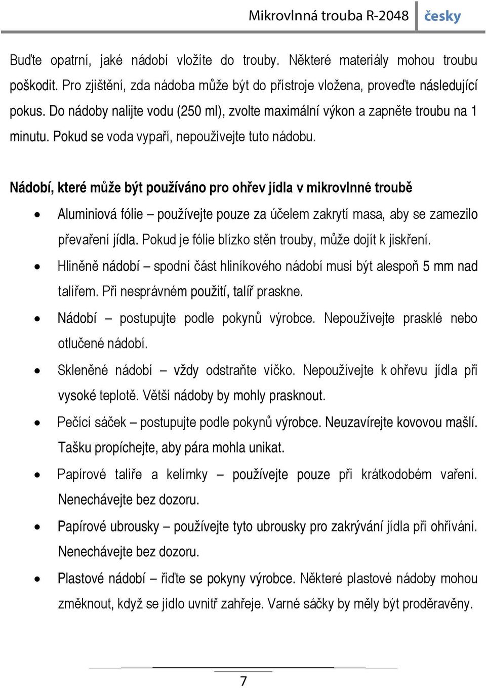 Nádobí, které může být používáno pro ohřev jídla v mikrovlnné troubě Aluminiová fólie používejte pouze za účelem zakrytí masa, aby se zamezilo převaření jídla.